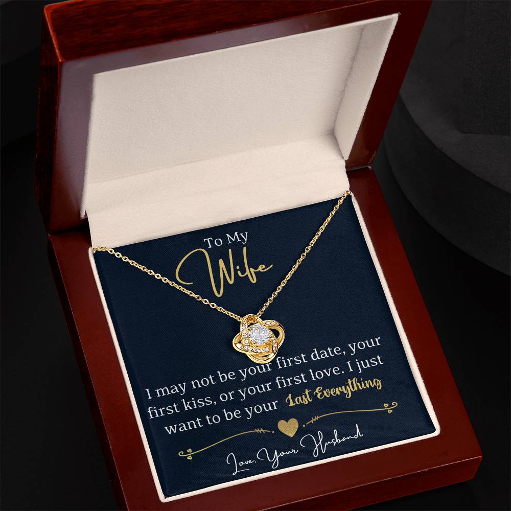 Love Knot Necklace- To My Wife- Last Everything