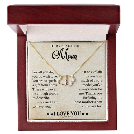 To my Beautiful Mom - Thank you for being the best mom (Everlasting Love Necklace)