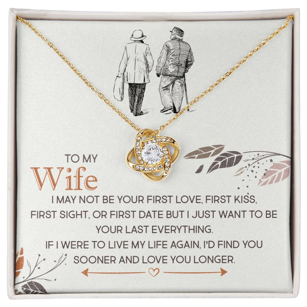 To my wife, I may not be your first, find you sooner-Love Knot Necklace