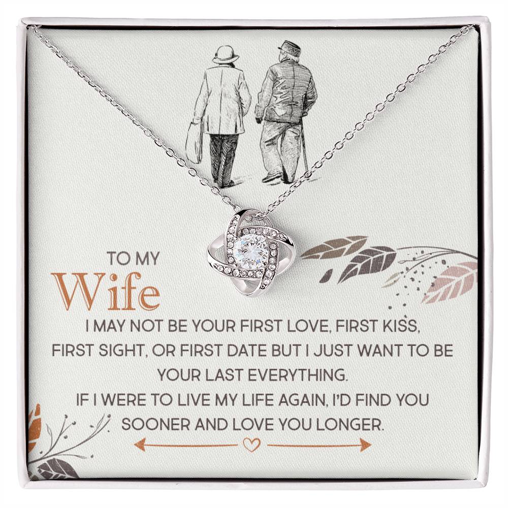 To my wife, I may not be your first, find you sooner-Love Knot Necklace