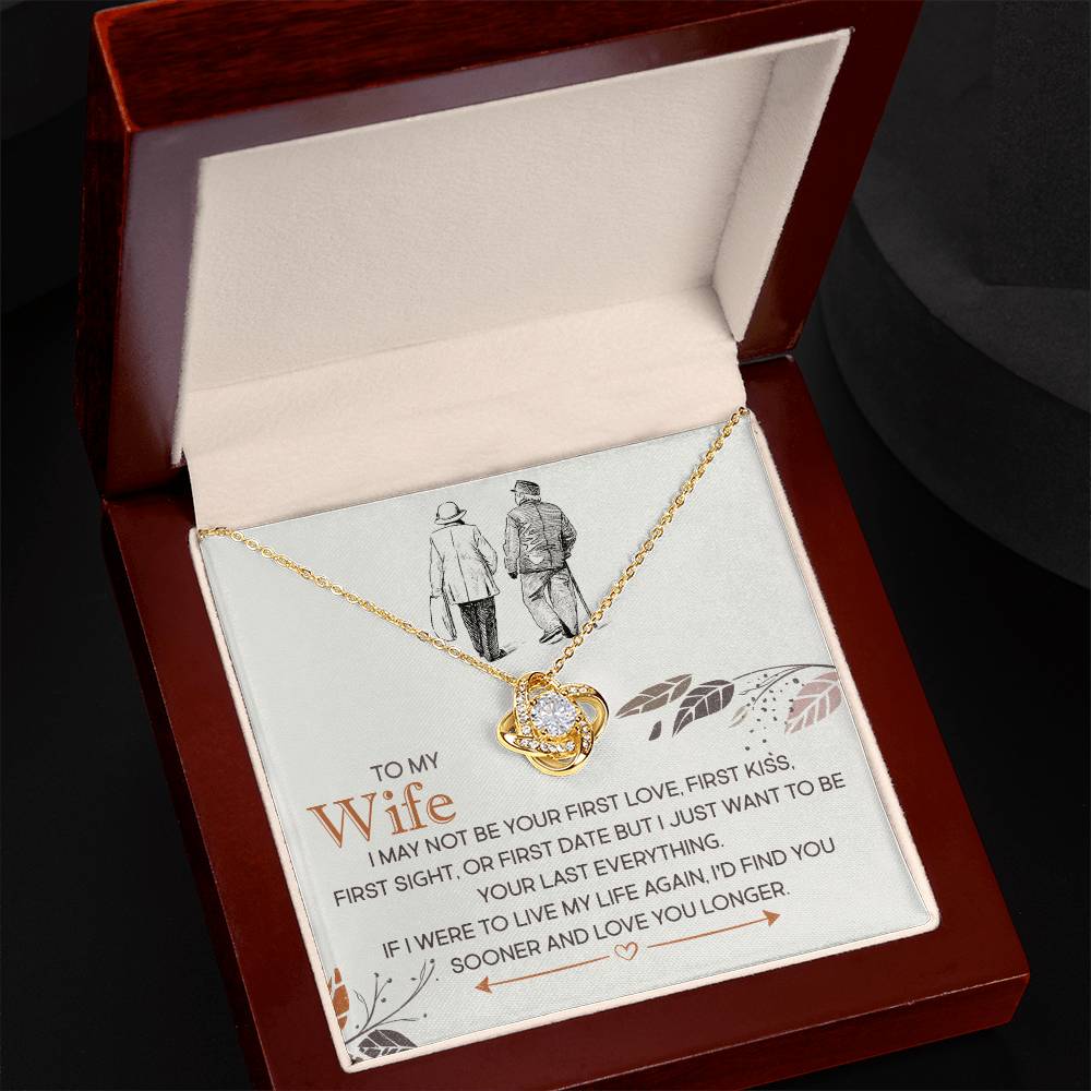 To my wife, I may not be your first, find you sooner-Love Knot Necklace