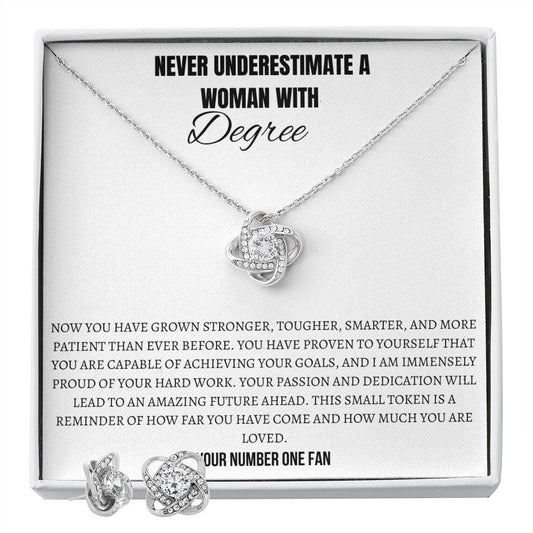 Never underestimate a WOMAN with a DEGREE - You have proof it to the world!