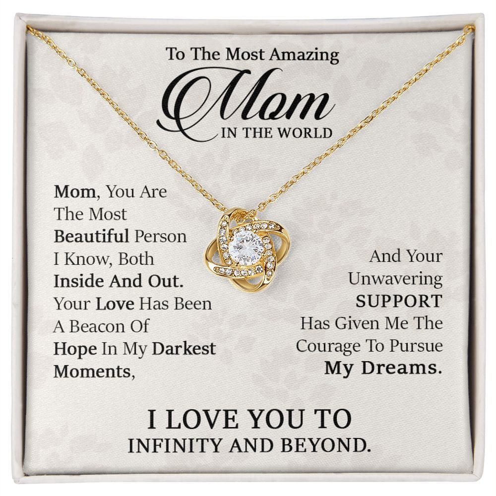 To The Most Amazing Mom- I love you to infinity and beyond
