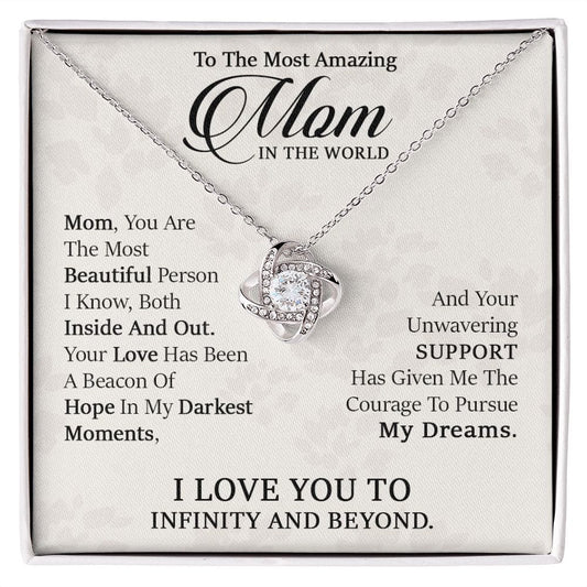 To The Most Amazing Mom- I love you to infinity and beyond